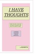 I HAVE THOUGHTS