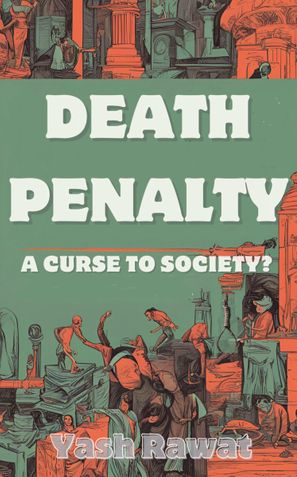 Death Penalty: A Curse To Society?