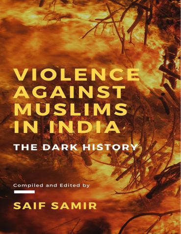 Violence Against Muslims in India: The Dark History