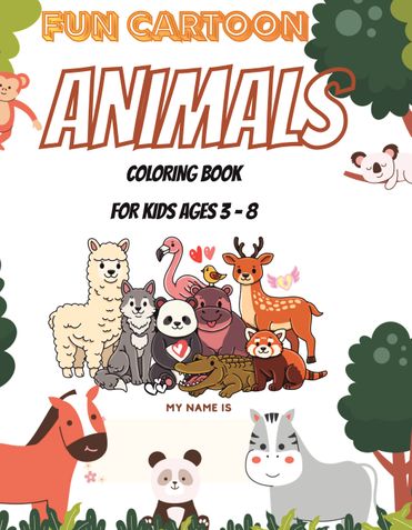 FUN CARTOON ANIMALS COLORING BOOK AGES 3 - 8