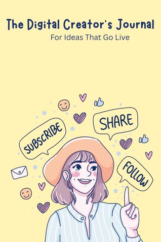 The Digital Creator’s Journal - For Ideas That Go Live
