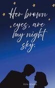 Her brown eyes, are my night sky.