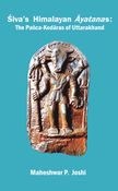 Śiva’s Himalayan Āyatanas: The Pañca-Kedāras of Uttarakhand