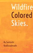 Wildfire Colored Skies. Short Poems and Sayings