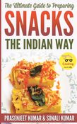 The Ultimate Guide to Preparing Snacks the Indian Way