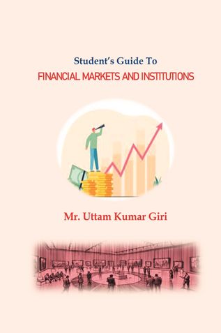 Student’s Guide To 'FINANCIAL MARKETS AND INSTITUTIONS'