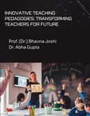 Innovative Teaching Pedagogies: Transforming Teachers for Future