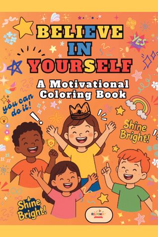 Believe in Yourself! A Motivational Coloring Book
