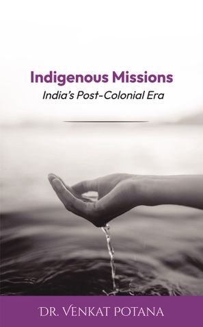 Indigenous Missions: India’s Post-Colonial Era