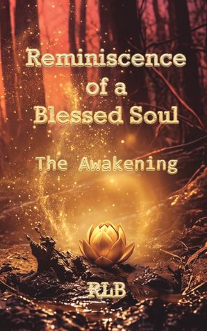 Reminiscence of a Blessed Soul: The Awakening