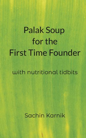 Palak Soup for the First Time Founder