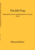 The DM Trap: : Fighting the Scroll for Something Real in a Curated World