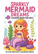 Sparkly Mermaid Dreams Coloring Book for Girls Ages 6-12