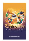 Desinomics - The Hidden Logic of Indian Life