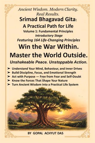 Śrīmad Bhagavad Gītā : A Practical Path for Life Volume 1 — Fundamental Principles (Introductory Stage)