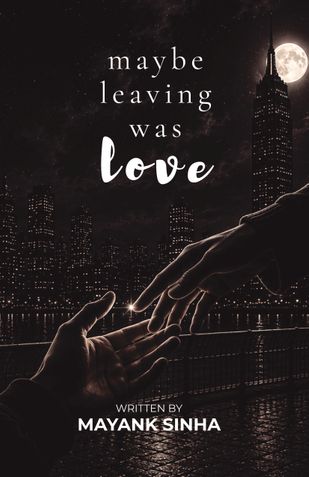 MAYBE LEAVING WAS LOVE