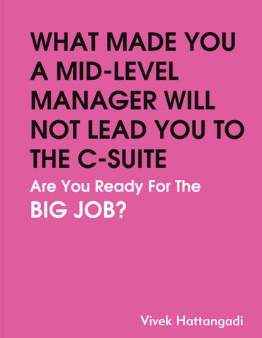 WHAT MADE YOU A MID-LEVEL MANAGER WILL NOT LEAD YOU TO THE C-SUITE