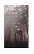 Echoes of Existence