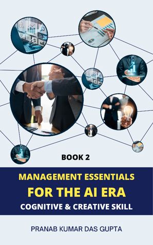 MANAGEMENT ESSENTIALS FOR THE AI ERA: Cognitive & Creative Skill (Book 2)