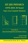 IIT JEE PHYSICS (1978-2015: 38 Years) Volume II: Heat, Electromagnetism and Modern Physics