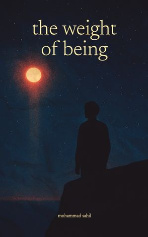The Weight Of Being