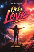 No Struggle only love: How to Succeed Without Burnout, Stress, or Hustle