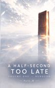 A Half-Second Too Late
