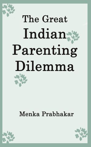 The Great Indian Parenting Dilemma
