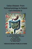 Celiac Disease- From Pathophysiology to Patient Care (Volume 1)