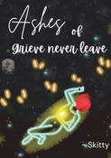Ashes of Grieve Never Leave