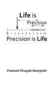 Life is Precision Precision is Life