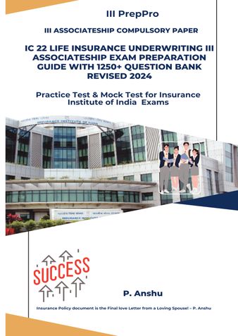 IC 22 LIFE INSURANCE UNDERWRITING III Associateship Exam Preparation Guide with 1250+ Question Bank Revised 2024