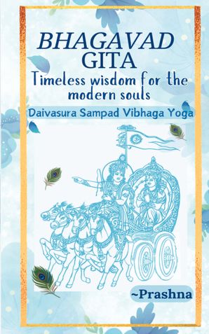 Bhagavad Gita - Timeless Wisdom for the Modern Souls