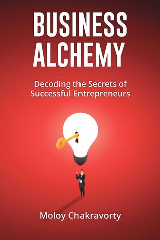 Business Alchemy - Decoding the Secrets of Successful Entrepreneurs
