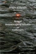 Origin of Bangla Eleventh Part Bengal Dreamscape of Atlantis and Anthropos