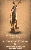 Bhartiya Nyaya Sanhita : A New Vision to Law