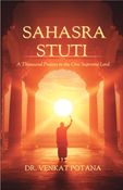 SAHASRA STUTI: A Thousand Praises to the One Supreme Lord