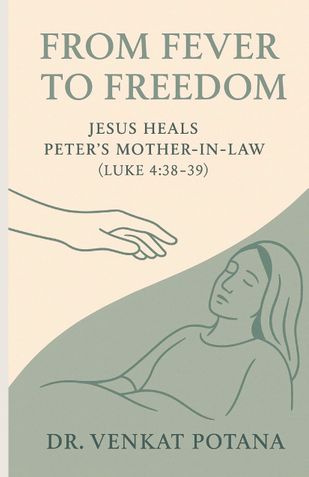 From Fever to Freedom: Jesus Heals Peter’s Mother-in-Law –( Luke 4:38–39)
