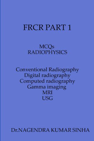 FRCR PART 1 MCQs  Radiophysics Conventional Radiography   Computed Tomography                Digital Radiography                Gamma imaging         MRI