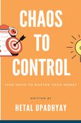 CHAOS TO CONTROL 1000 WAYS TO MASTER YOUR MONEY