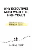 Why executives must walk the high trails