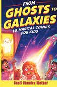 From Ghost to Galaxies: 10 Magical Comics For Kids
