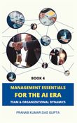 MANAGEMENT ESSENTIALS FOR THE AI ERA: Team & Organizational Dynamics (Book 4 Colour Hardcover)