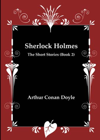 Sherlock Holmes - The Short Stories (Book 2)