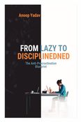 FROM LAZY TO DISCIPLINED The Anti-Procrastination Blueprint