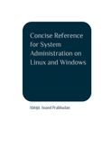 Concise Reference for System Administration on Linux and Windows