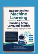 Understanding Machine Learning and Building Small Language Models