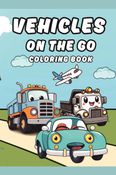 Vehicles on the Go Coloring Book