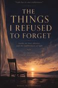 The Things I Refused to Forget