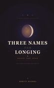 Three Names For Longing